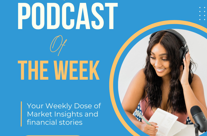  Podcast of The Week: How To Buy Car When you Don’t Have Cash, Save or Invest? Personal finance tips ft Gichuki Kahome